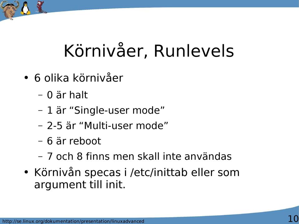 reboot 7 och 8 finns men skall inte användas