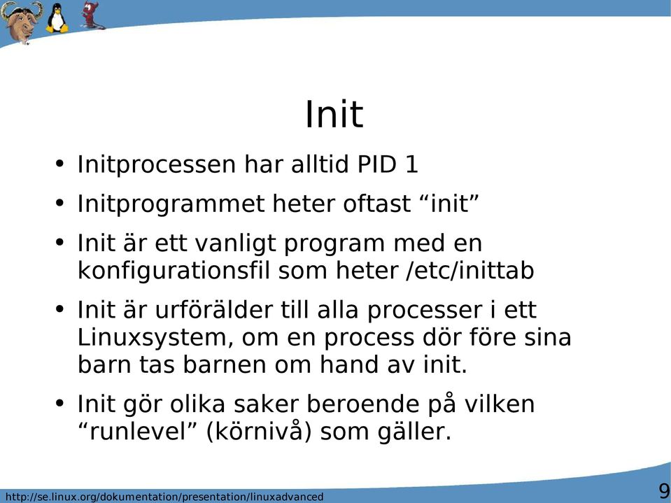 till alla processer i ett Linuxsystem, om en process dör före sina barn tas barnen