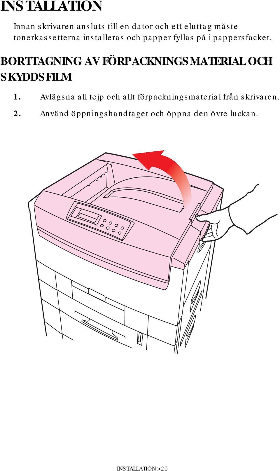 BORTTAGNING AV FÖRPACKNINGSMATERIAL OCH SKYDDSFILM 1.