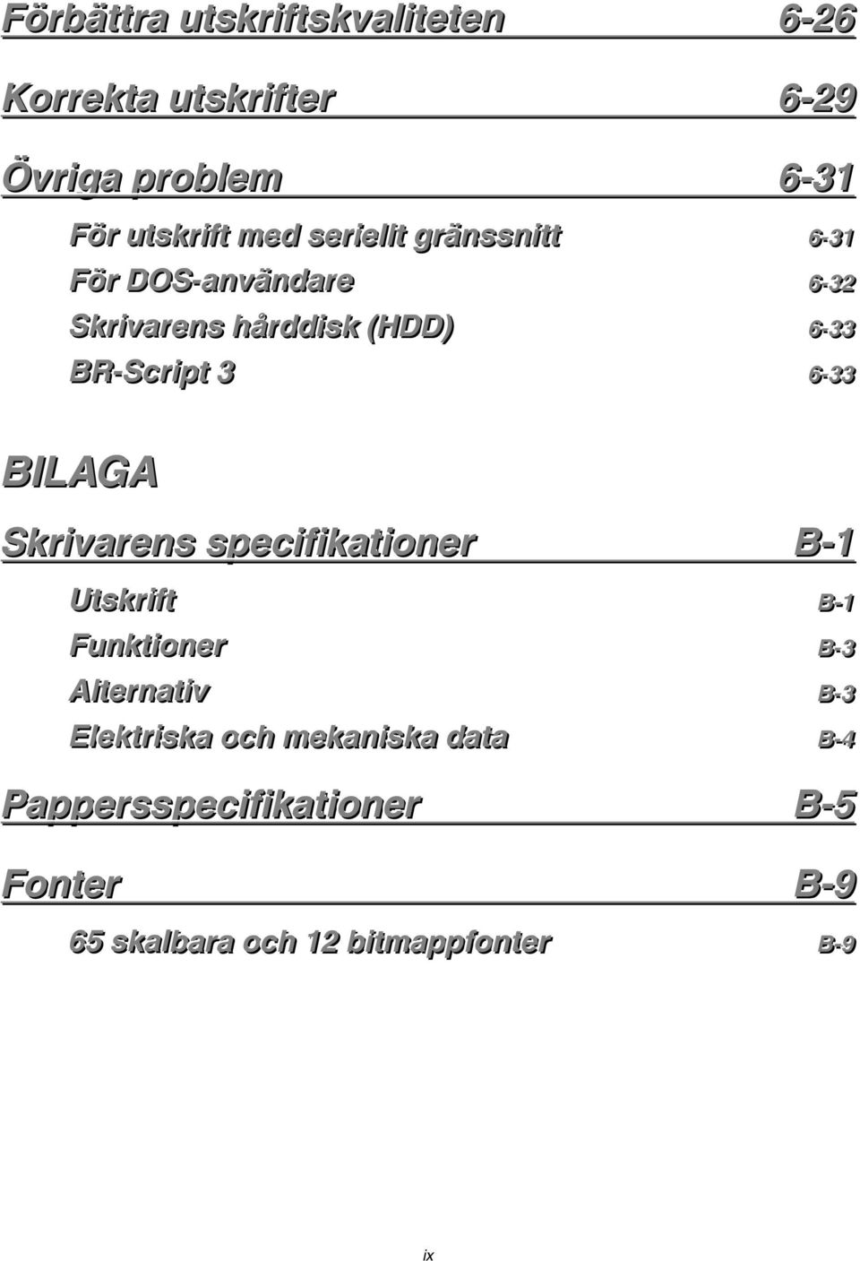 3 66--3333 BILAGA Skriivarens speciifiikatiioner B-1 Uttskriifftt Funkttiioner Alltternattiiv Ellekttriiska och