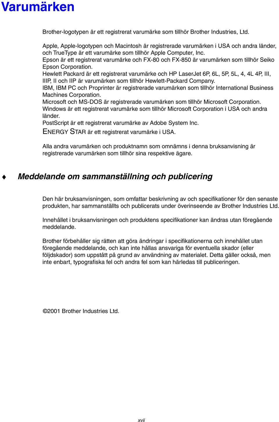 Epson är ett registrerat varumärke och FX-80 och FX-850 är varumärken som tillhör Seiko Epson Corporation.