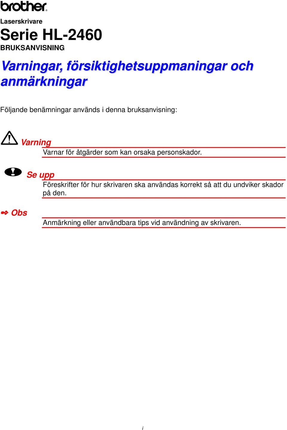 åtgärder som kan orsaka personskador.