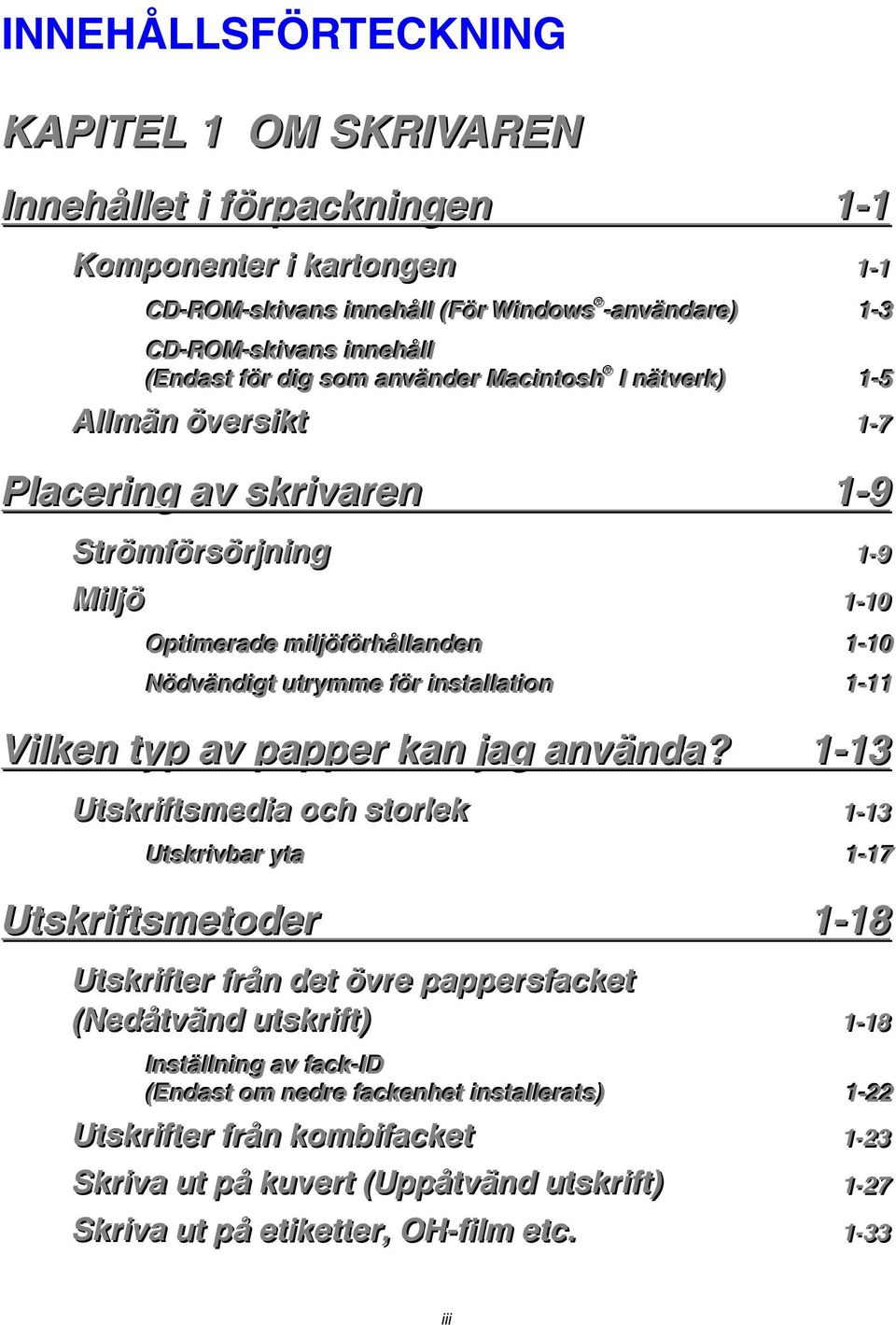 11--99 Miilljjö 11--1100 Optti imeerraadee miljöfförrhåål llaandeen 11--1100 Nödvväändi igtt uttrryymmee fförr inssttaal i llaatti ion 11--1111 Viillken typ av papper kan jjag använda?