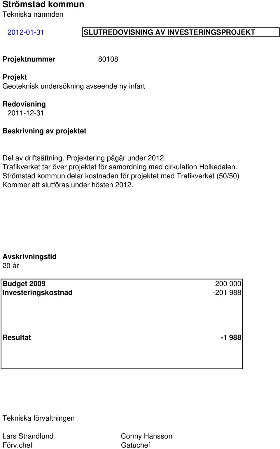 Trafikverket tar över projektet för samordning med cirkulation Holkedalen.