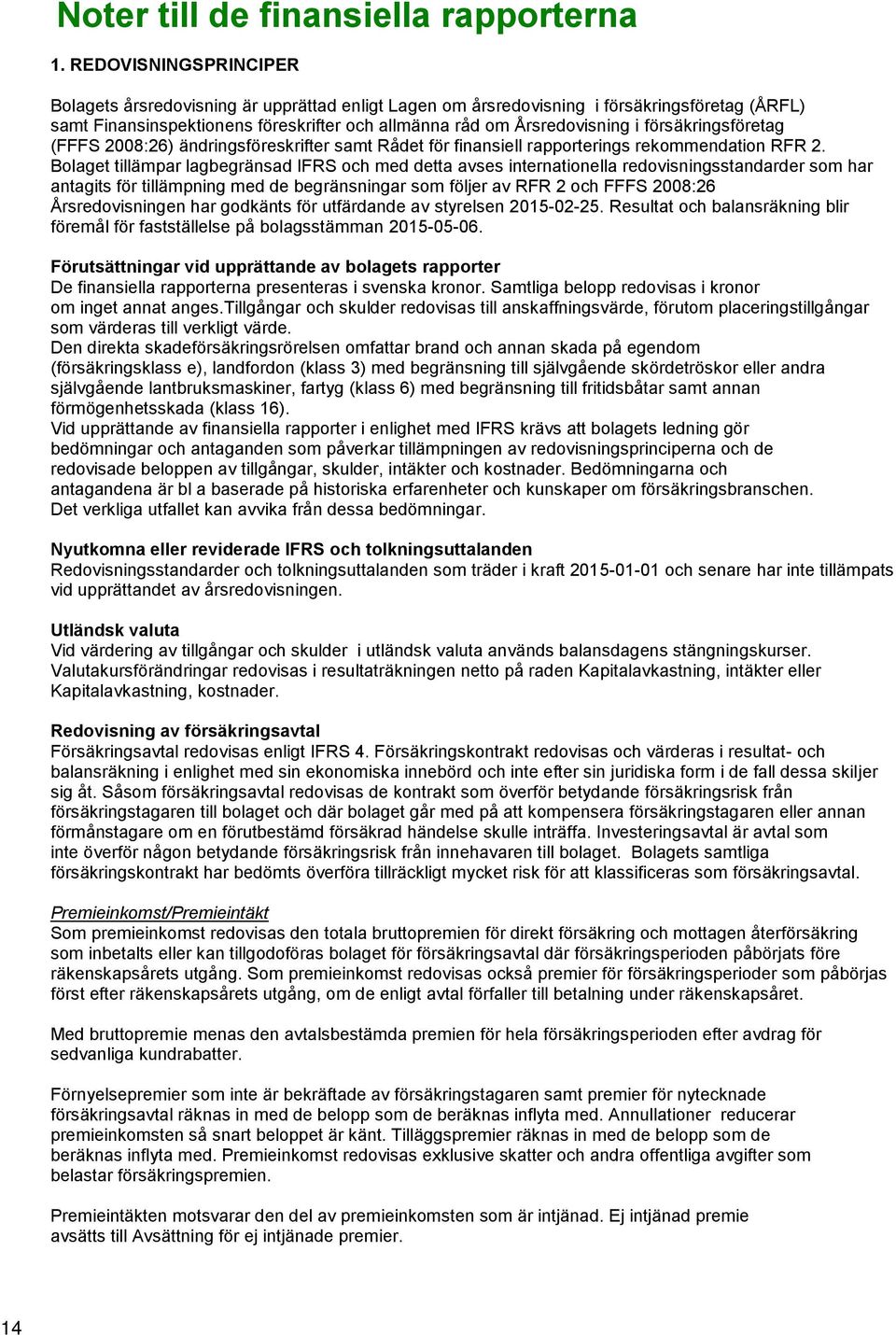 försäkringsföretag (FFFS 2008:26) ändringsföreskrifter samt Rådet för finansiell rapporterings rekommendation RFR 2.