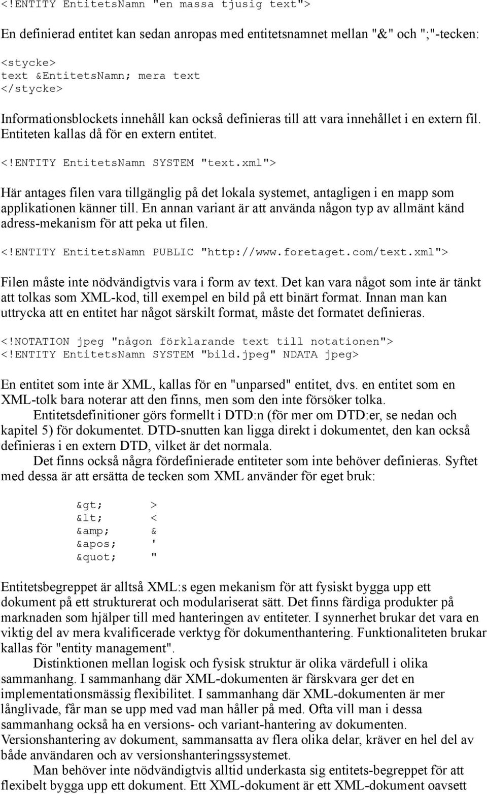 xml"> Här antages filen vara tillgänglig på det lokala systemet, antagligen i en mapp som applikationen känner till.