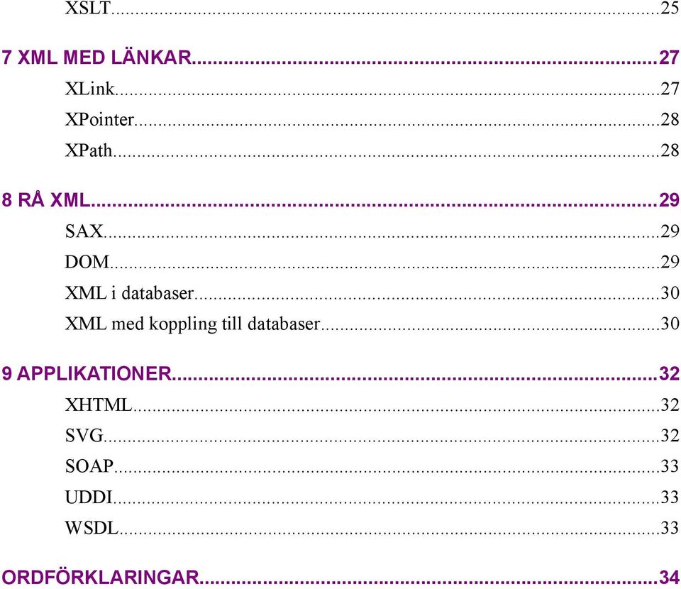 ..30 XML med koppling till databaser...30 9 APPLIKATIONER.