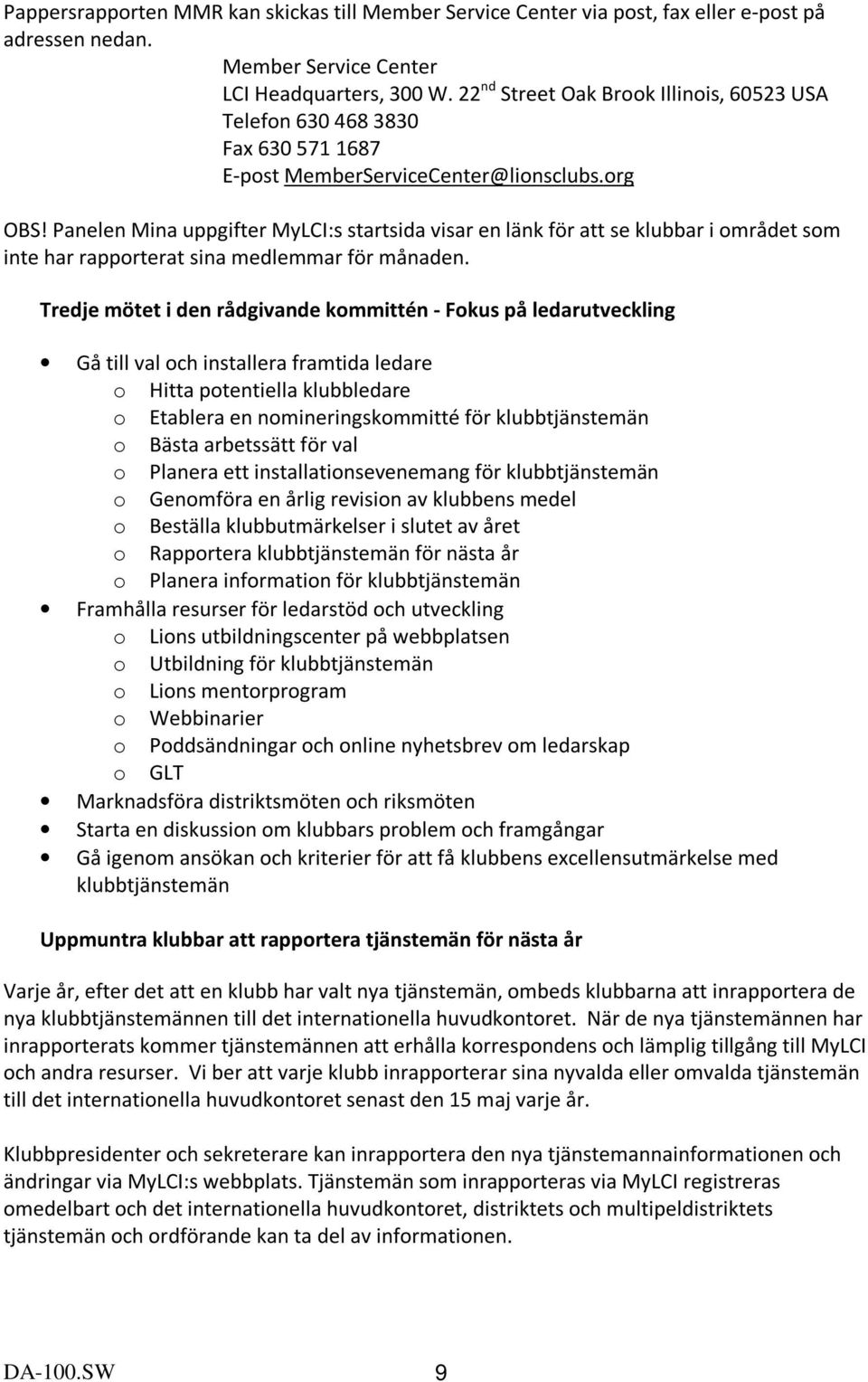 Panelen Mina uppgifter MyLCI:s startsida visar en länk för att se klubbar i området som inte har rapporterat sina medlemmar för månaden.