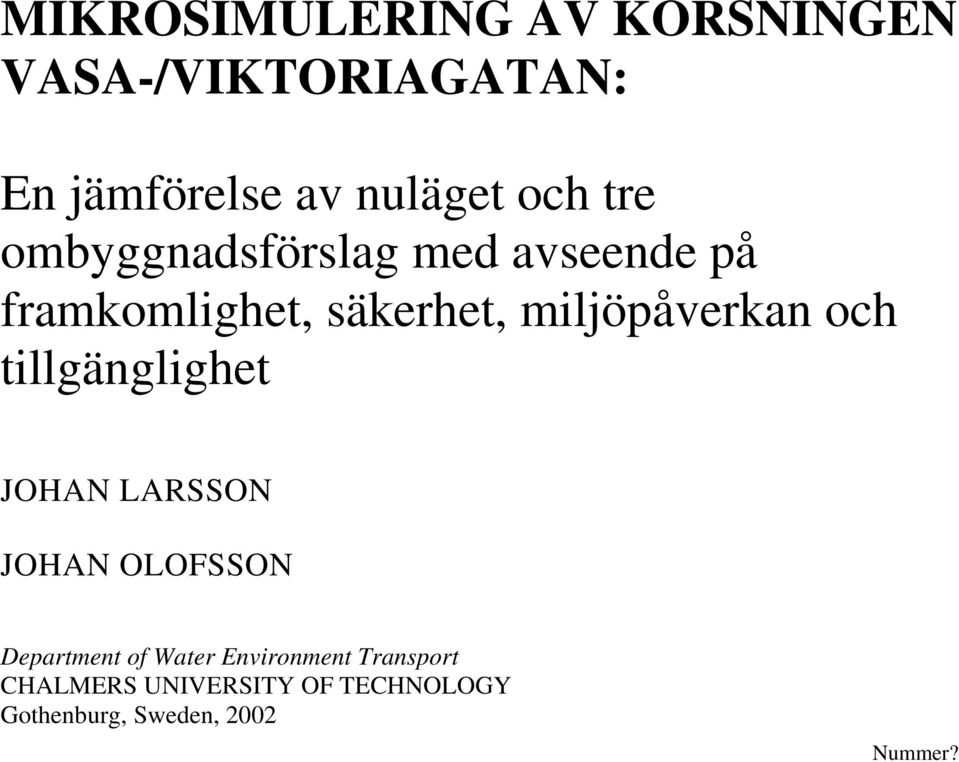 miljöpåverkan och tillgänglighet JOHAN LARSSON JOHAN OLOFSSON Department of