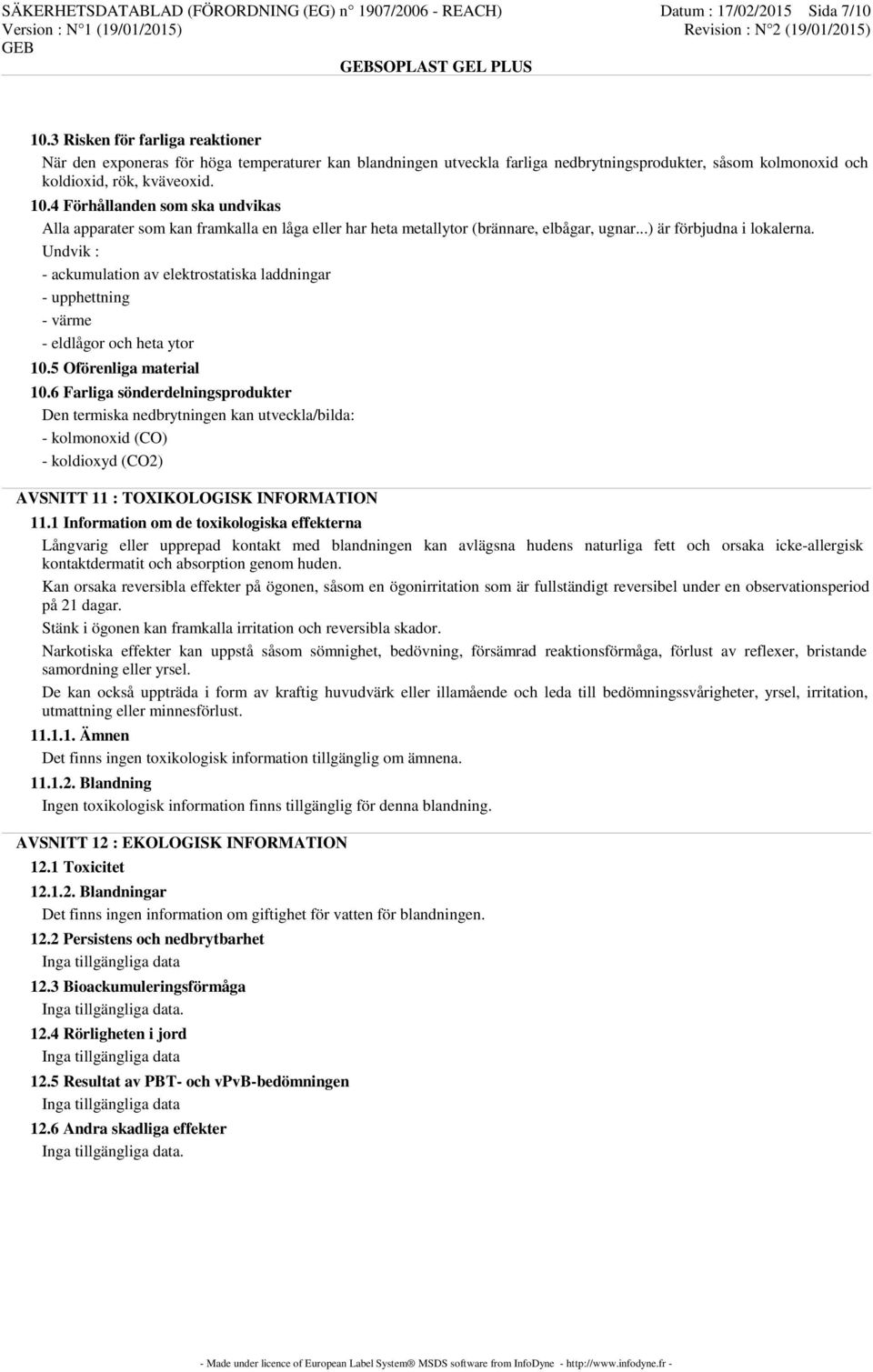 4 Förhållanden som ska undvikas Alla apparater som kan framkalla en låga eller har heta metallytor (brännare, elbågar, ugnar...) är förbjudna i lokalerna.