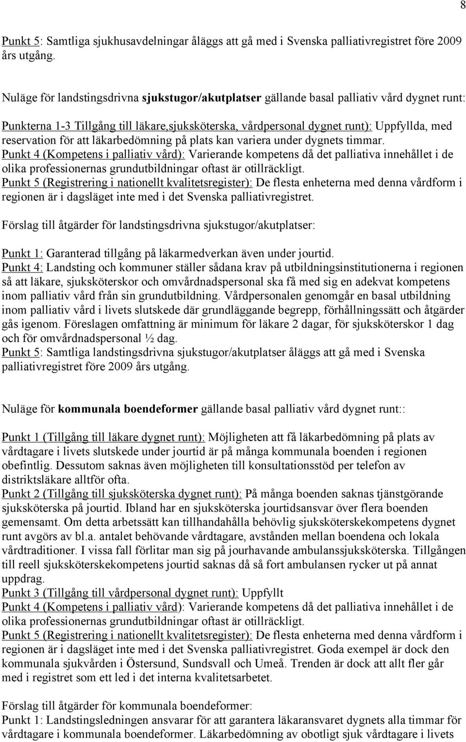 för att läkarbedömning på plats kan variera under dygnets timmar.