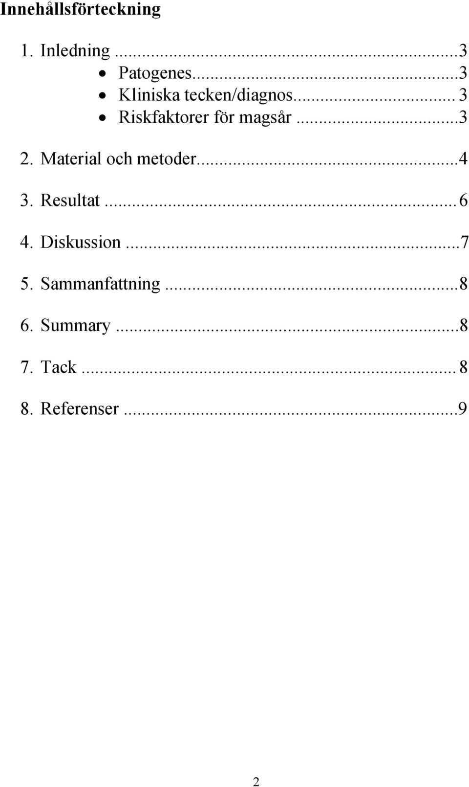 .. 3 2. Material och metoder... 4 3. Resultat... 6 4.