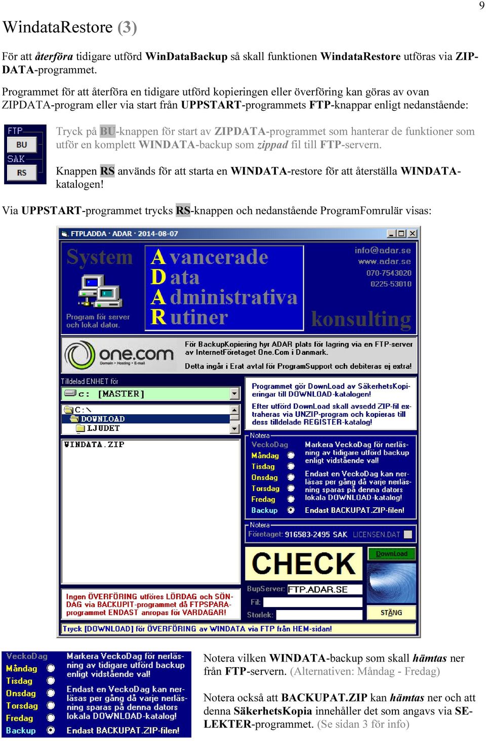 BU-knappen för start av ZIPDATA-programmet som hanterar de funktioner som utför en komplett WINDATA-backup som zippad fil till FTP-servern.