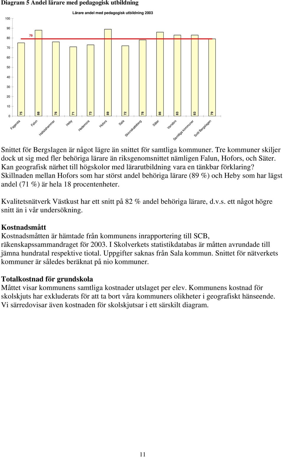 Kan geografisk närhet till högskolor med lärarutbildning vara en tänkbar förklaring?