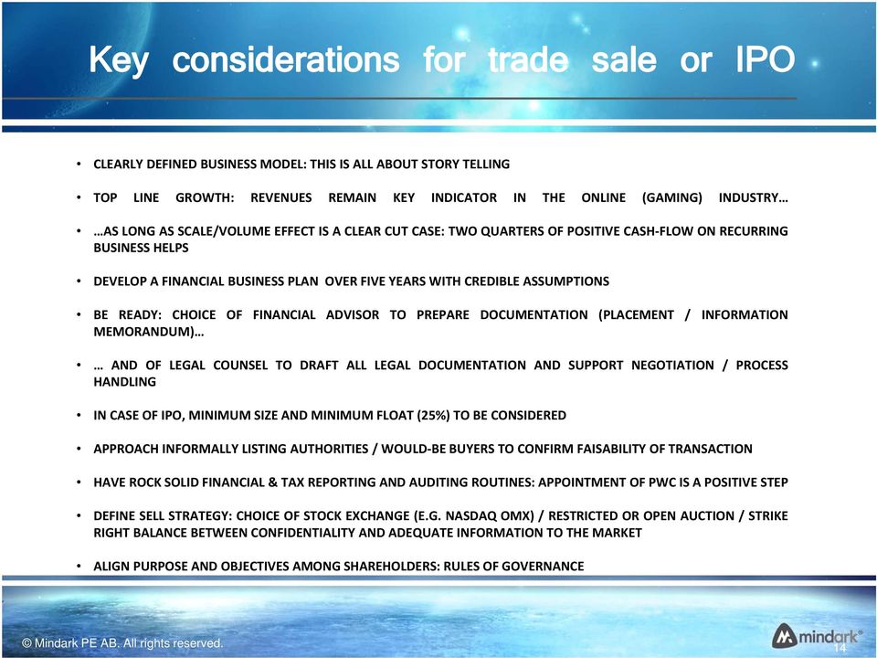 FINANCIAL ADVISOR TO PREPARE DOCUMENTATION (PLACEMENT / INFORMATION MEMORANDUM) AND OF LEGAL COUNSEL TO DRAFT ALL LEGAL DOCUMENTATION AND SUPPORT NEGOTIATION / PROCESS HANDLING IN CASE OF IPO,