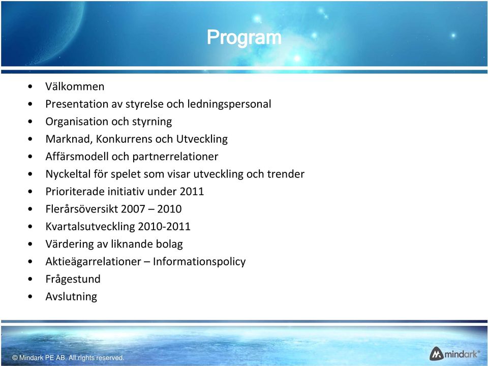 visar utveckling och trender Prioriterade initiativ under 2011 Flerårsöversikt 2007 2010