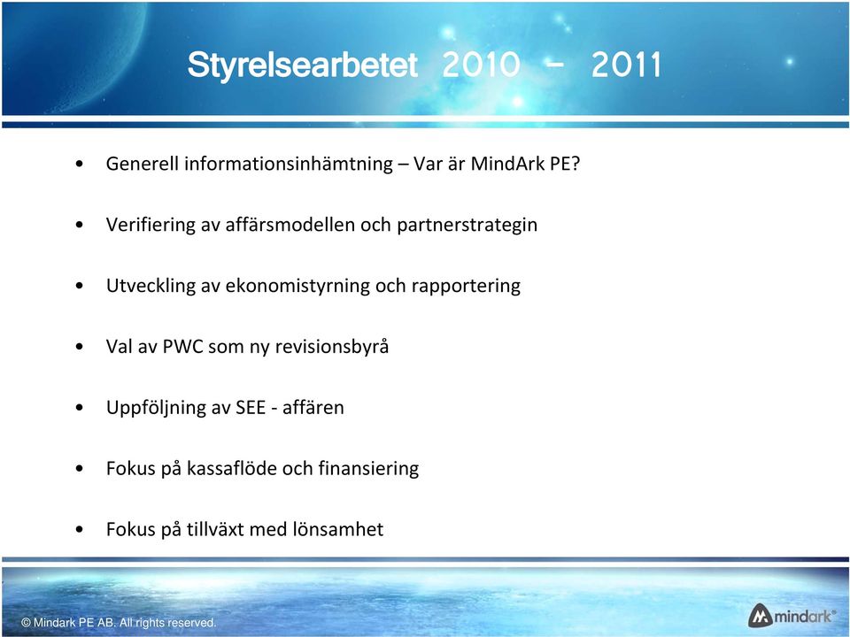 ekonomistyrning och rapportering Val av PWC som ny revisionsbyrå