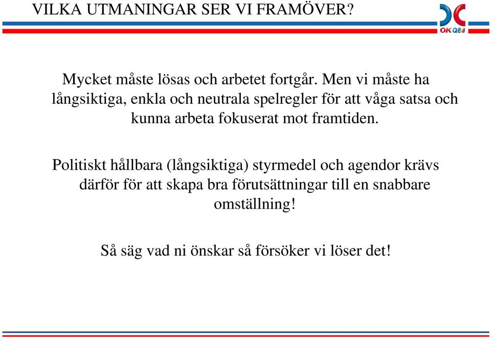 arbeta fokuserat mot framtiden.