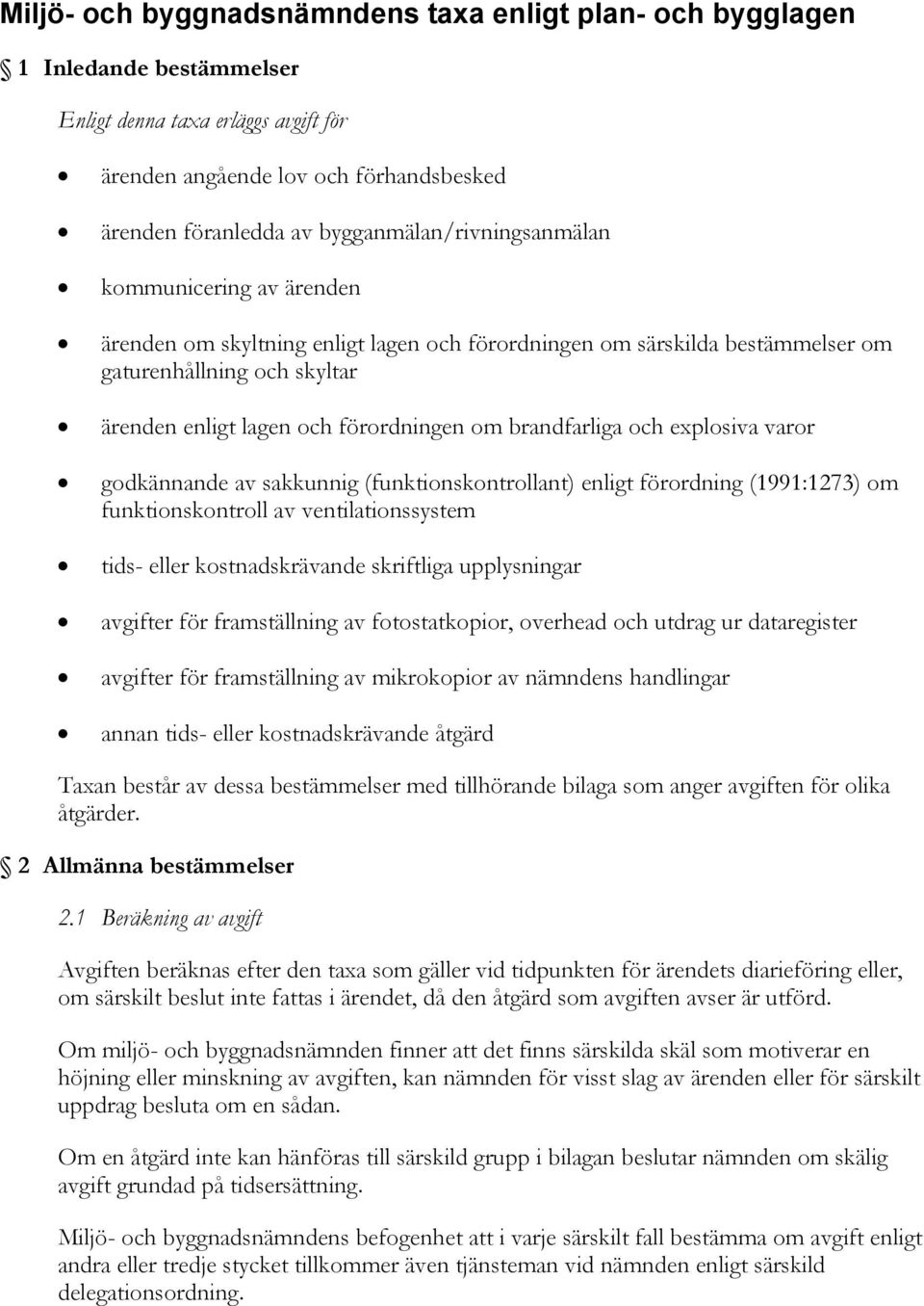 om brandfarliga och explosiva varor godkännande av sakkunnig (funktionskontrollant) enligt förordning (1991:1273) om funktionskontroll av ventilationssystem tids- eller kostnadskrävande skriftliga