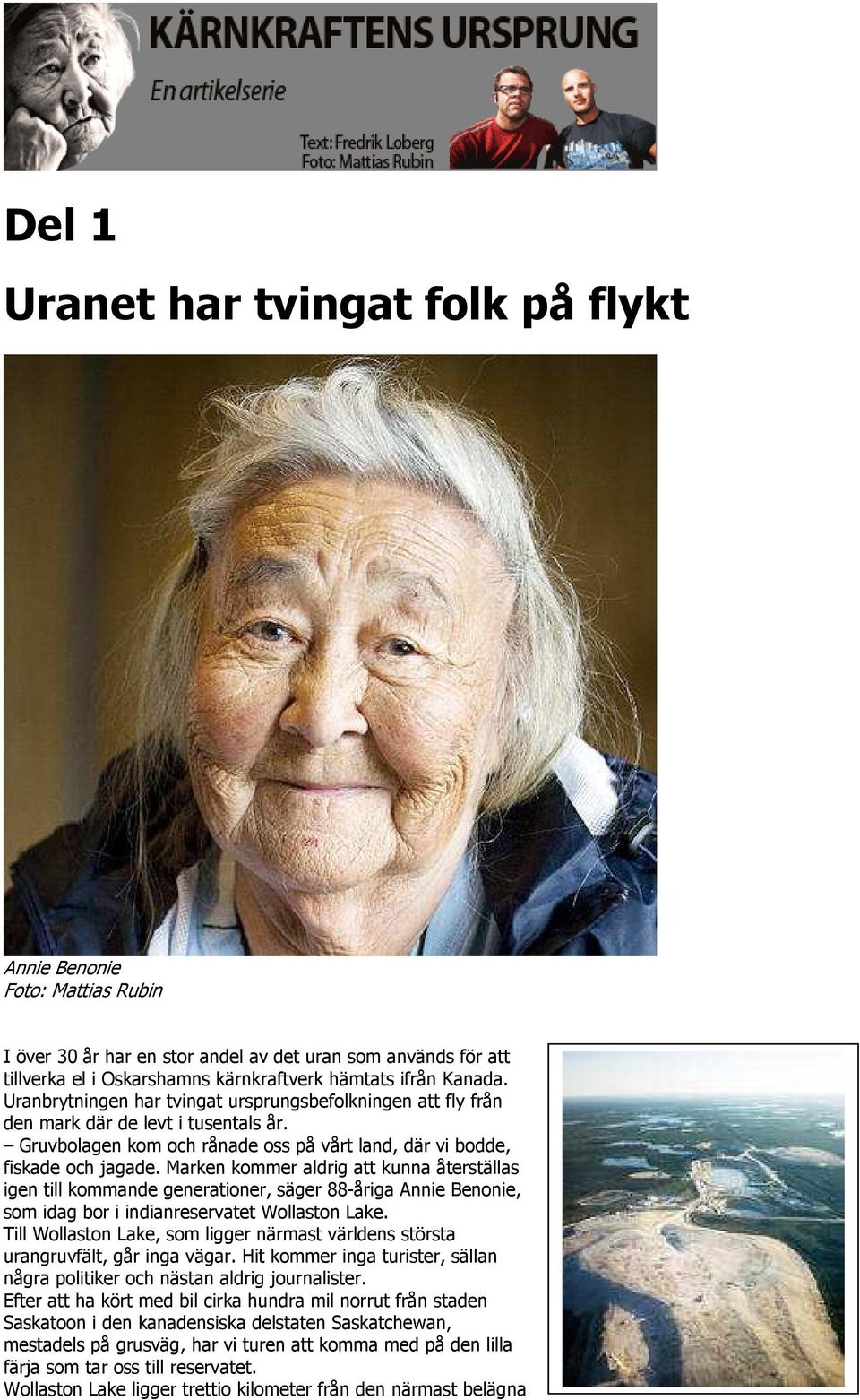 Marken kommer aldrig att kunna återställas igen till kommande generationer, säger 88-åriga Annie Benonie, som idag bor i indianreservatet Wollaston Lake.