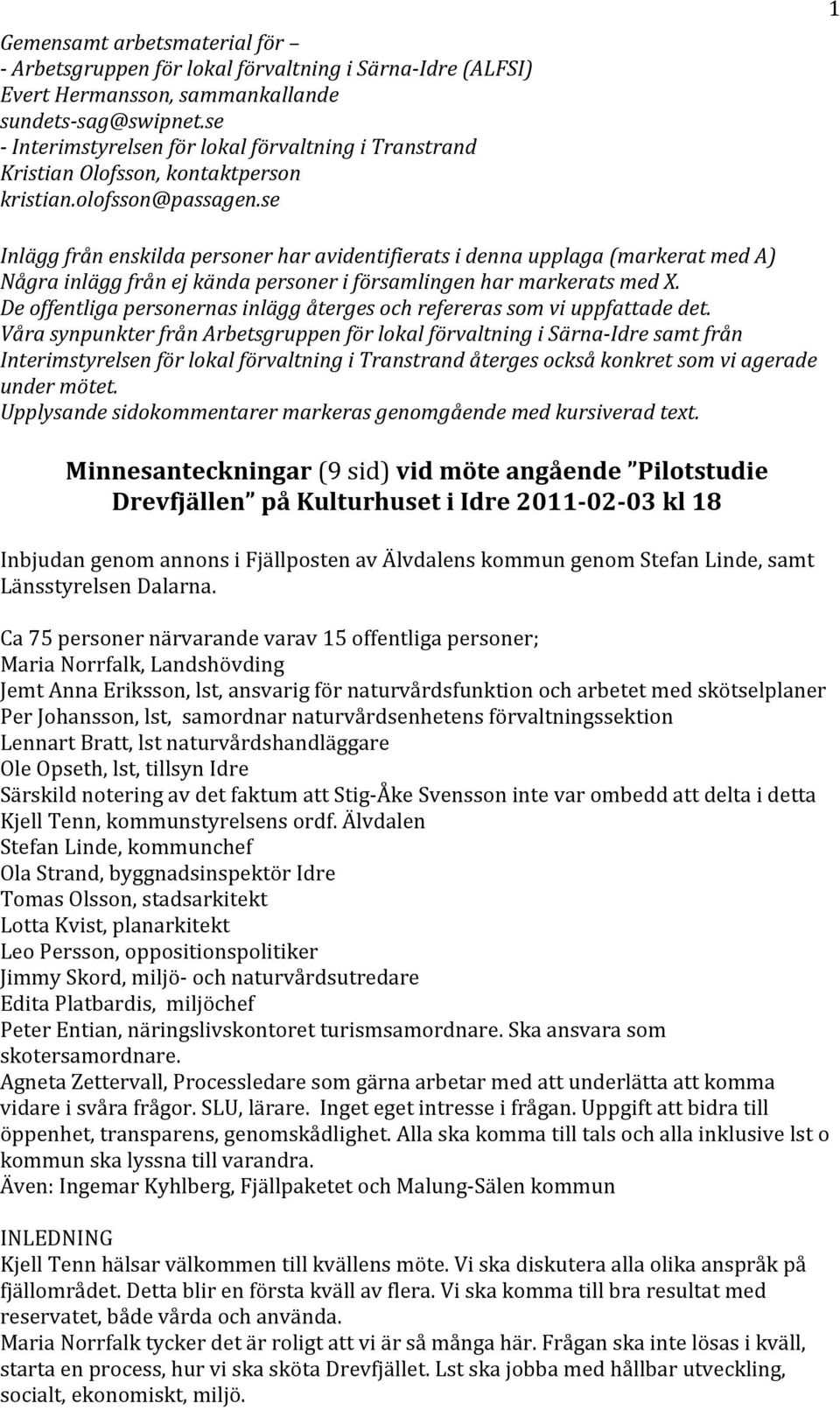 se 1 Inlägg från enskilda personer har avidentifierats i denna upplaga (markerat med A) Några inlägg från ej kända personer i församlingen har markerats med X.