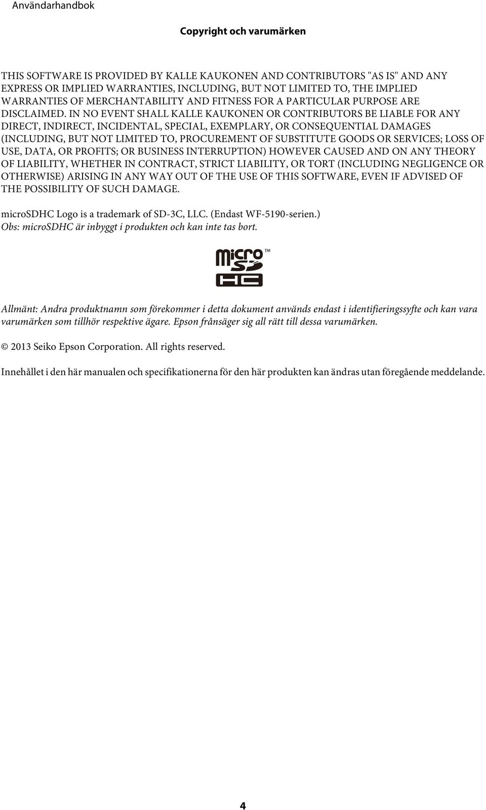 IN NO EVENT SHALL KALLE KAUKONEN OR CONTRIBUTORS BE LIABLE FOR ANY DIRECT, INDIRECT, INCIDENTAL, SPECIAL, EXEMPLARY, OR CONSEQUENTIAL DAMAGES (INCLUDING, BUT NOT LIMITED TO, PROCUREMENT OF SUBSTITUTE