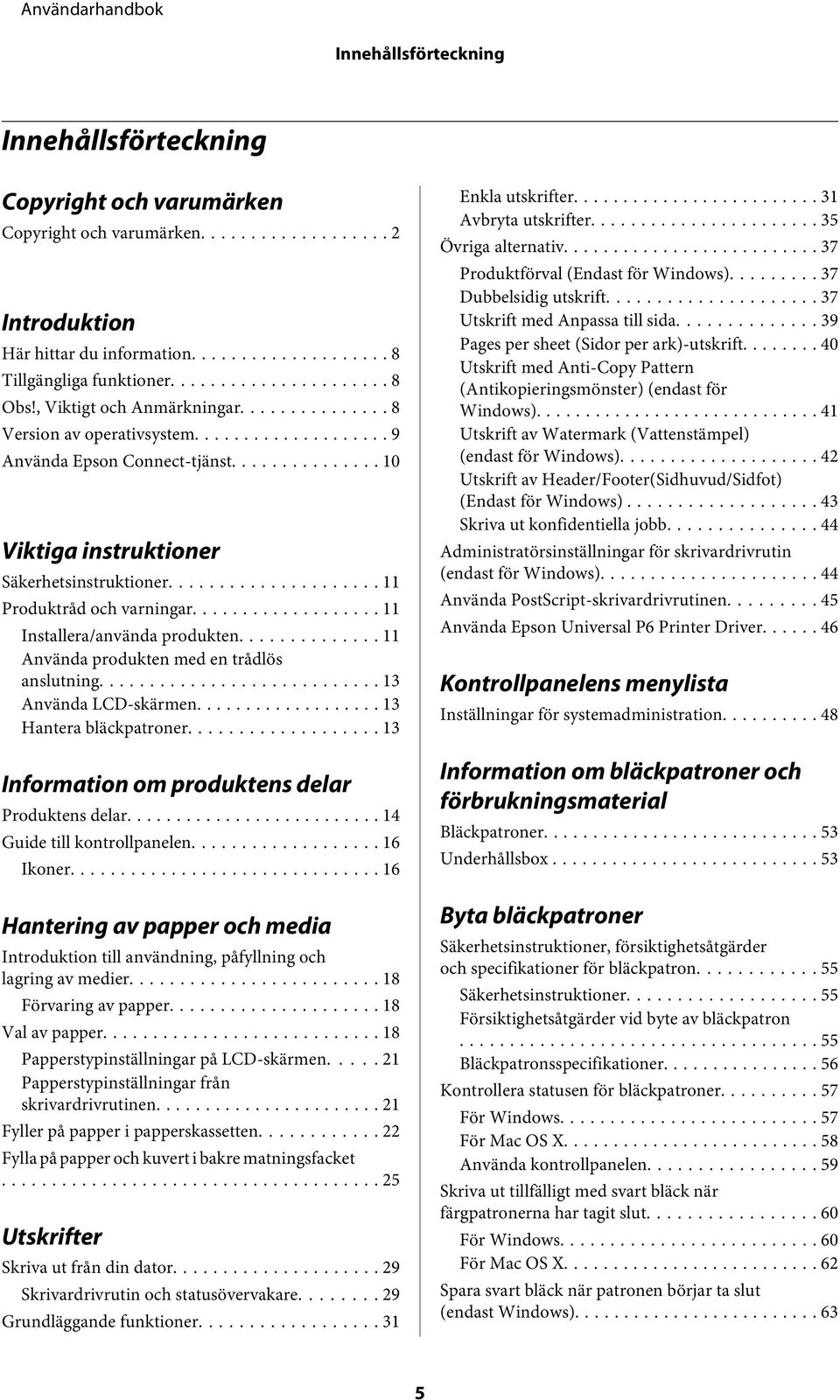 .. 11 Installera/använda produkten... 11 Använda produkten med en trådlös anslutning... 13 Använda LCD-skärmen... 13 Hantera bläckpatroner... 13 Information om produktens delar Produktens delar.