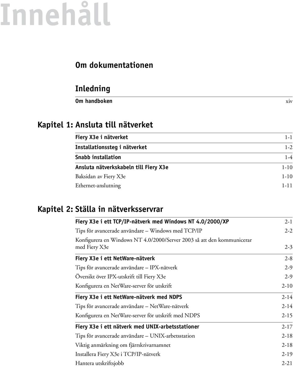 0/2000/XP 2-1 Tips för avancerade användare Windows med TCP/IP 2-2 Konfigurera en Windows NT 4.