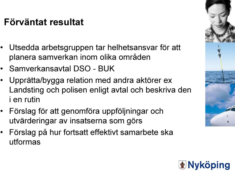 Landsting och polisen enligt avtal och beskriva den i en rutin Förslag för att genomföra