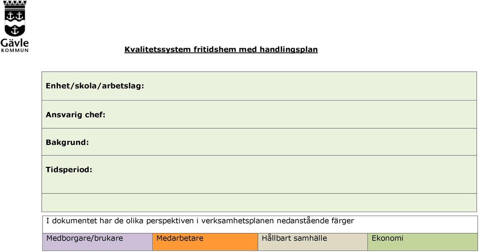 I dokumentet har de olika perspektiven i verksamhetsplanen