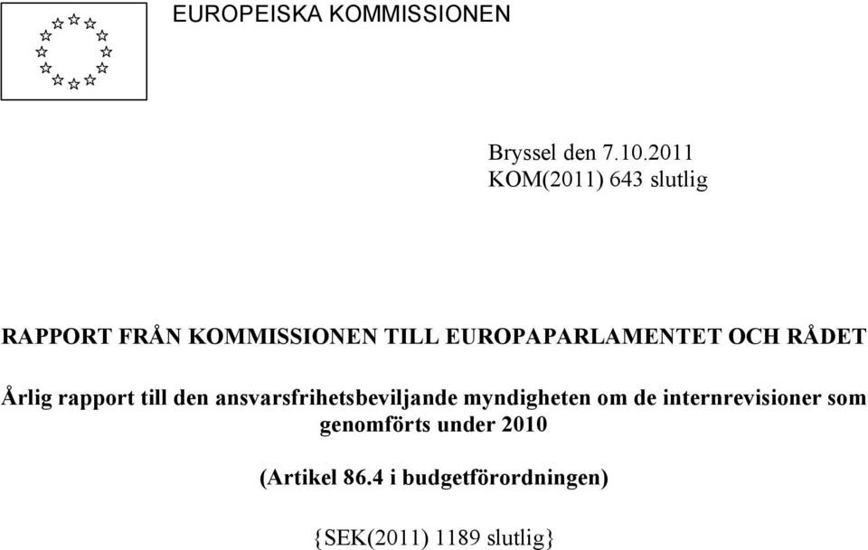 EUROPAPARLAMENTET OCH RÅDET Årlig rapport till den