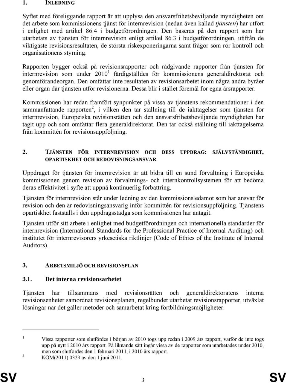 3 i budgetförordningen, utifrån de viktigaste revisionsresultaten, de största riskexponeringarna samt frågor som rör kontroll och organisationens styrning.