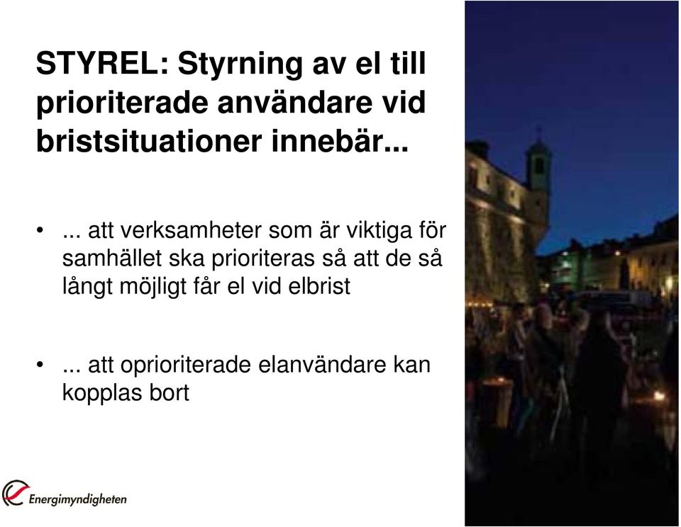 ..... att verksamheter som är viktiga för samhället ska