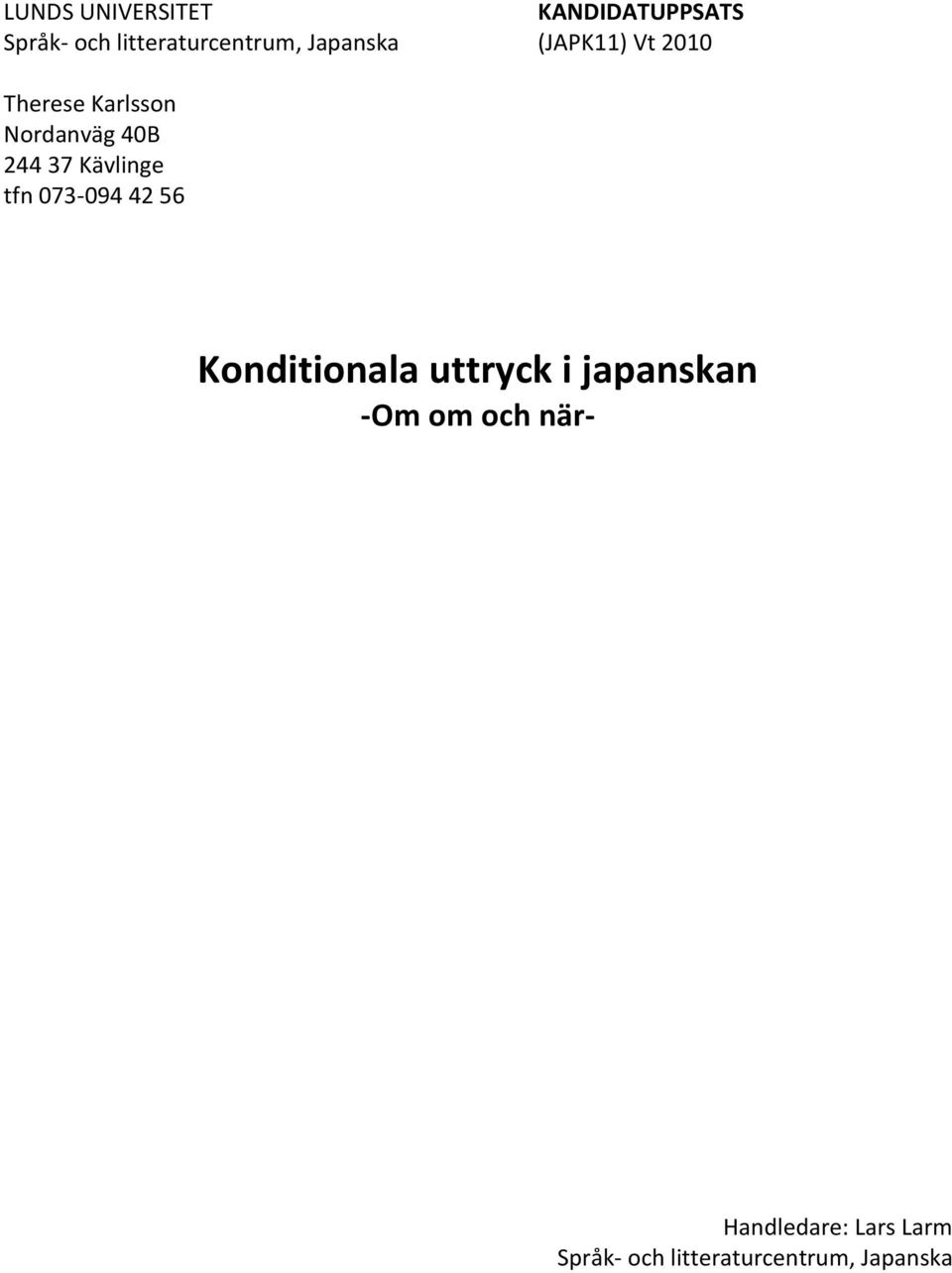 Kävlinge tfn 073-094 42 56 Konditionala uttryck i japanskan -Om