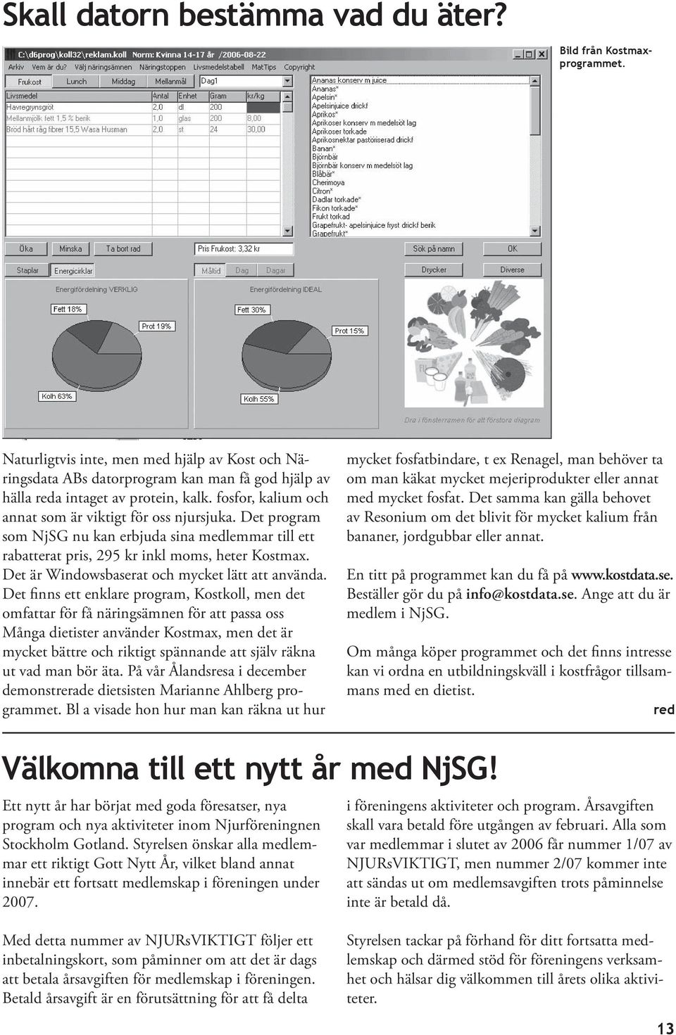 Det är Windowsbaserat och mycket lätt att använda.