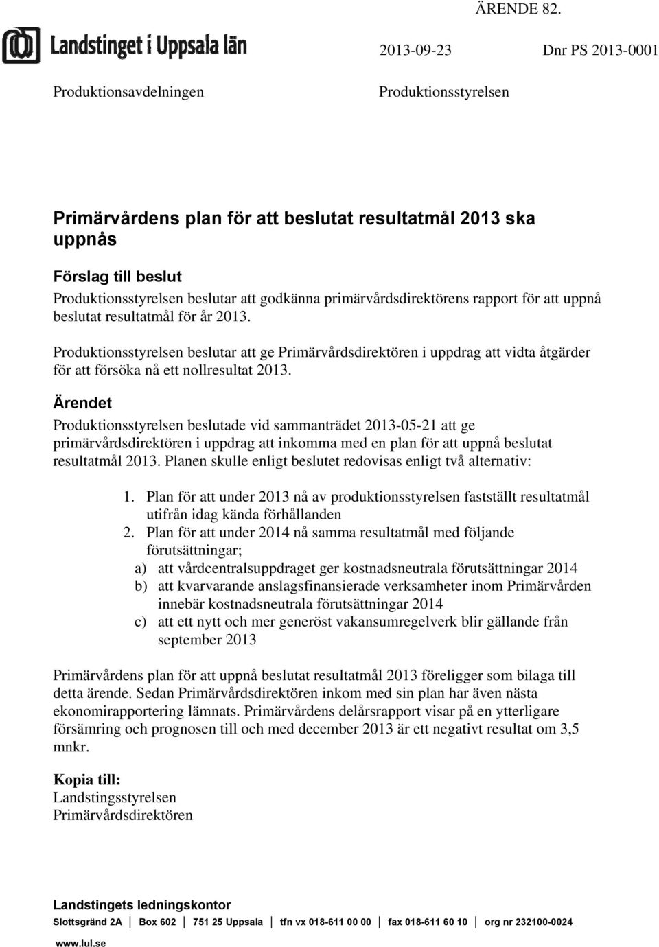 primärvårdsdirektörens rapport för att uppnå beslutat resultatmål för år 2013.