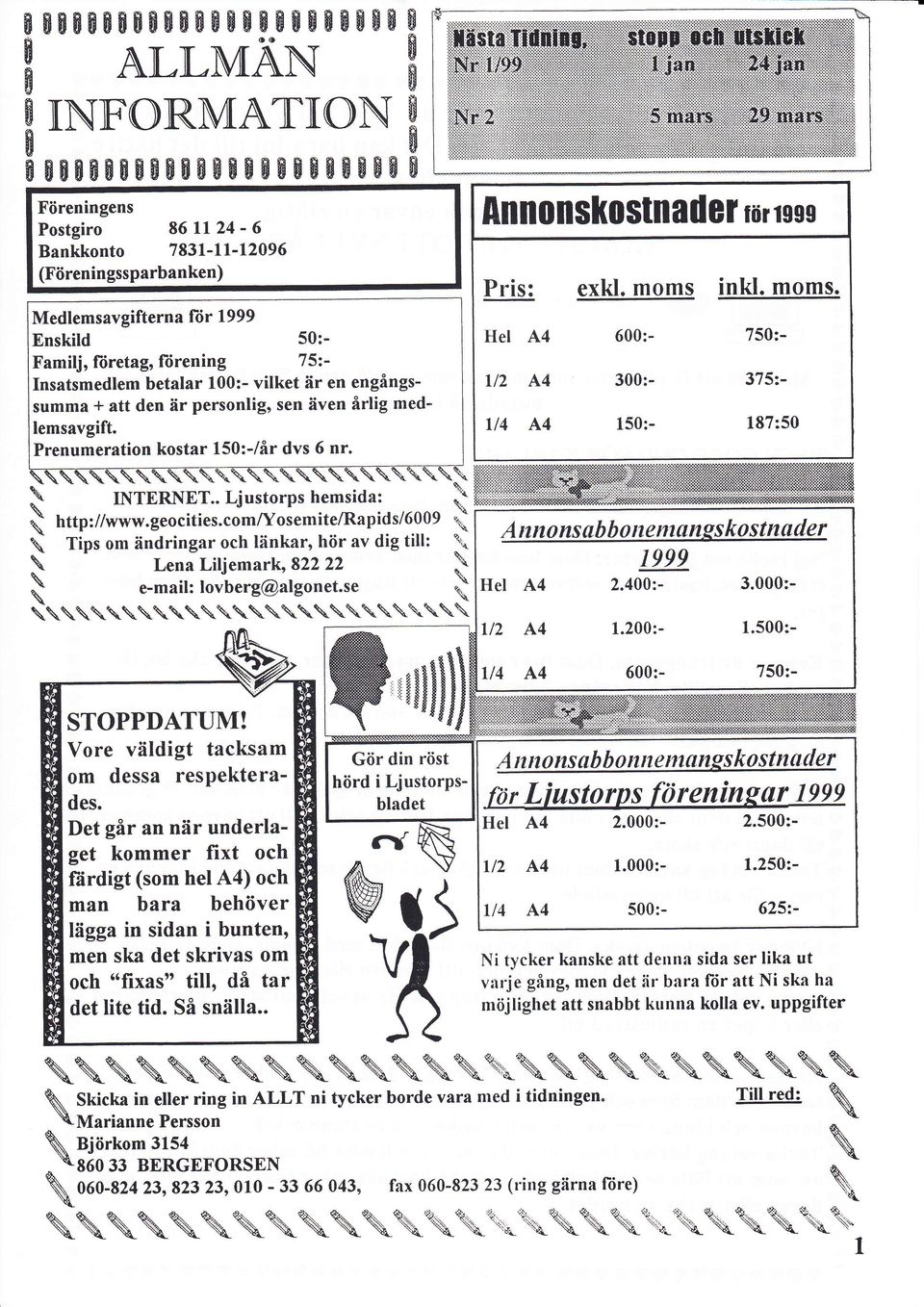 medlemsavgift. Prenumeration kostar 150:-/år dvs 6 nr. { NTERNET.. Ljustorps hemsida: l http://.geocities.com/yosemitelrapids/6009'.