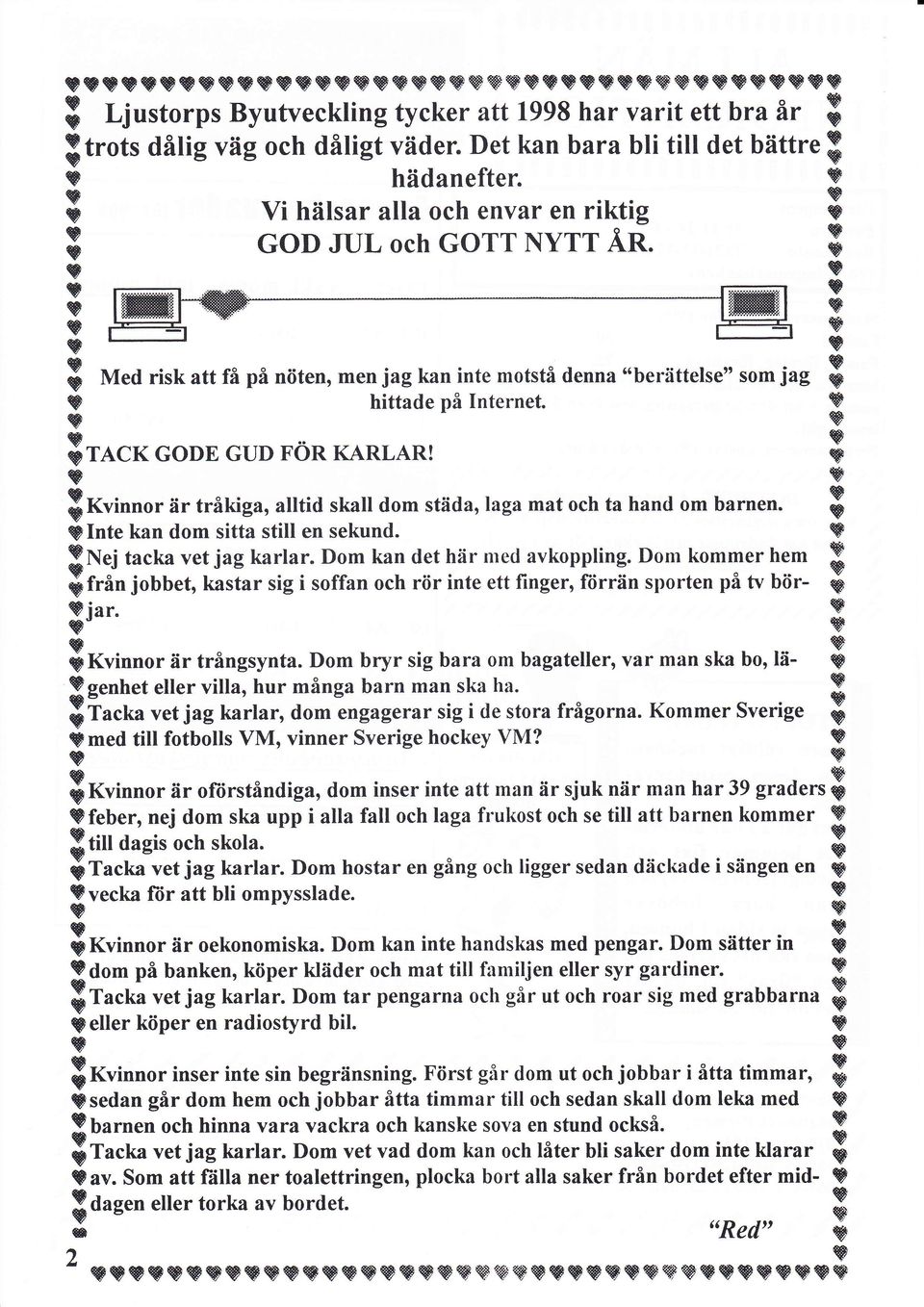 B vtackgode GUD FÖRKARLAR $ ev $Xriooor är tråkiga, alltid skall dom städa, laga mat och ta hand om barnen. r urar ur,.a,artu urtr l"rrtr '' elnte kan dom sitta stilt en sekund. 3N.