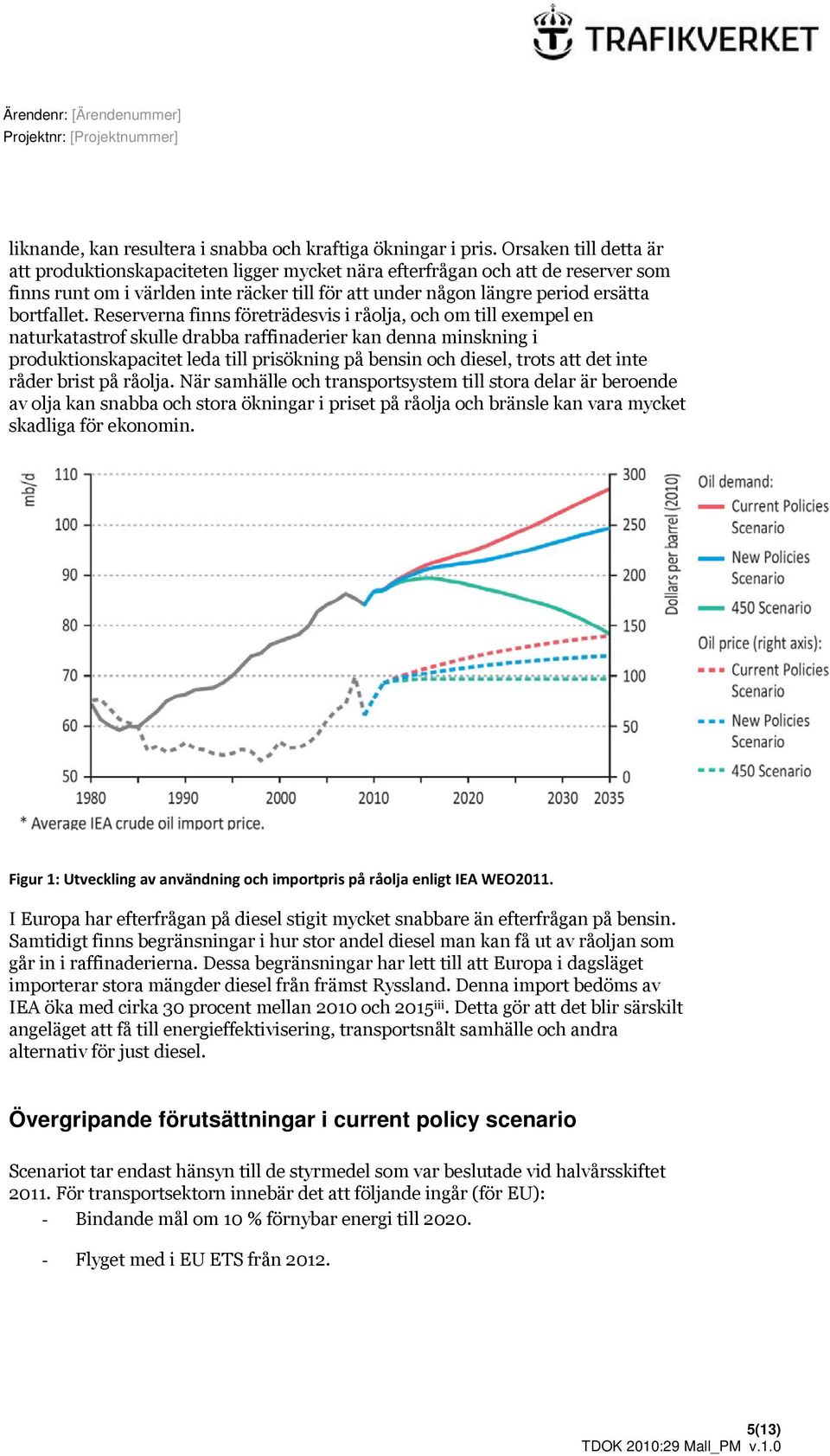 Reserverna finns företrädesvis i råolja, och om till exempel en naturkatastrof skulle drabba raffinaderier kan denna minskning i produktionskapacitet leda till prisökning på bensin och diesel, trots