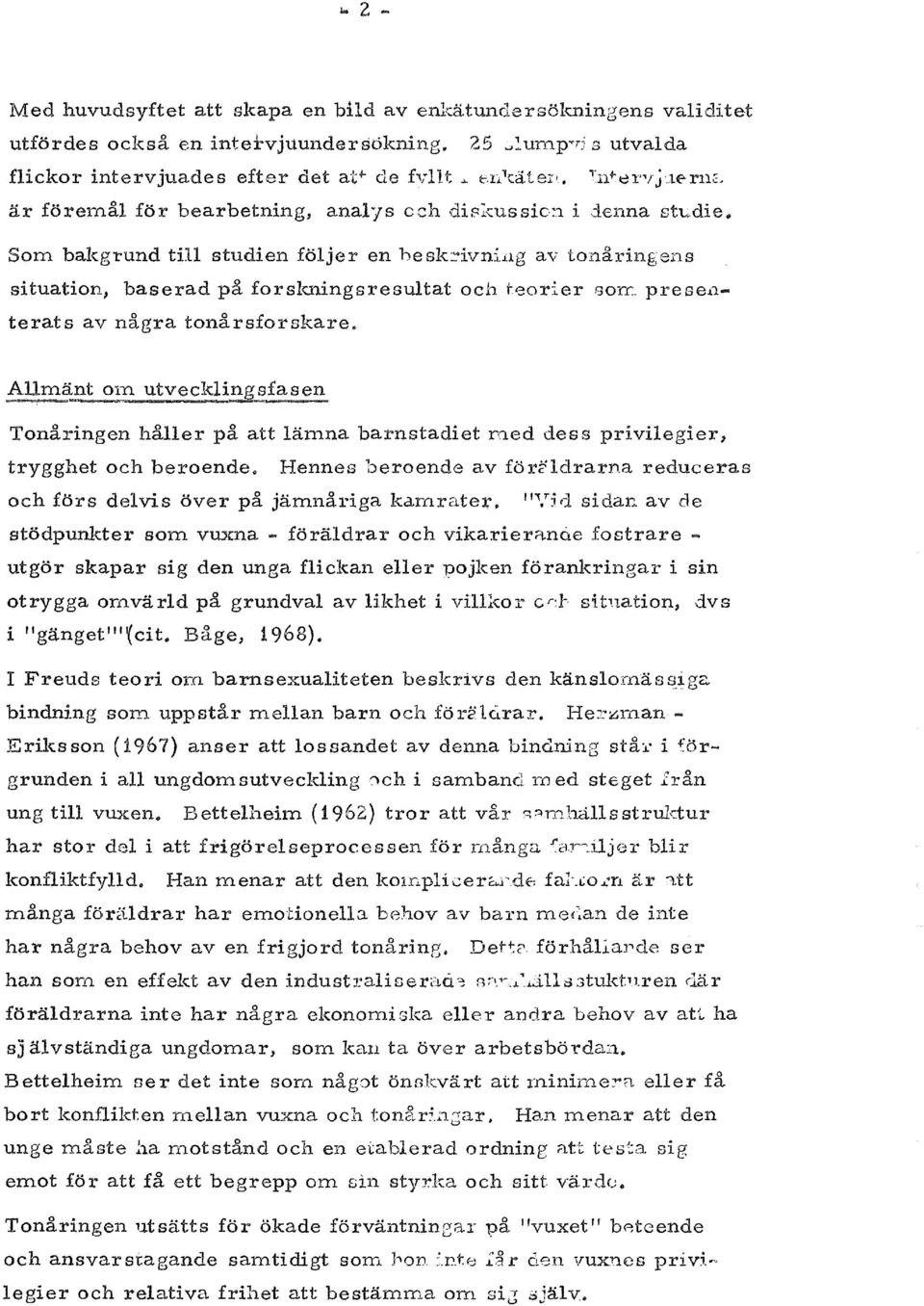 ag av tonaringens situation, baserad pa forskningsresultat och tearier sorr:. prese.aterats av nagra tonarsforskare~ Allmant otn utveckli!