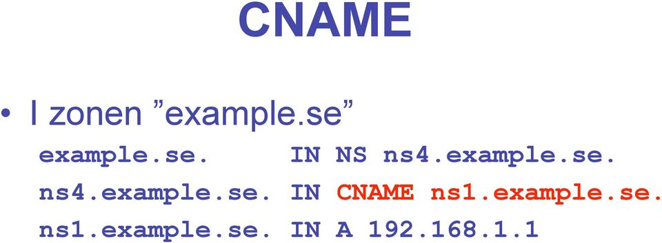 example.se. ns1.example.se. IN A 192.