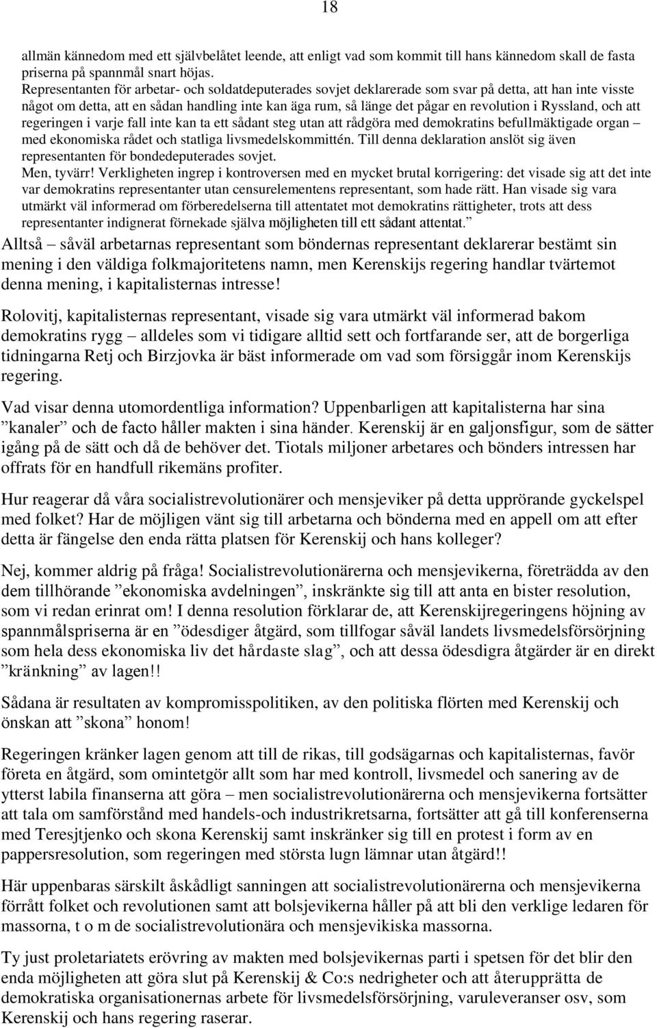 Ryssland, och att regeringen i varje fall inte kan ta ett sådant steg utan att rådgöra med demokratins befullmäktigade organ med ekonomiska rådet och statliga livsmedelskommittén.