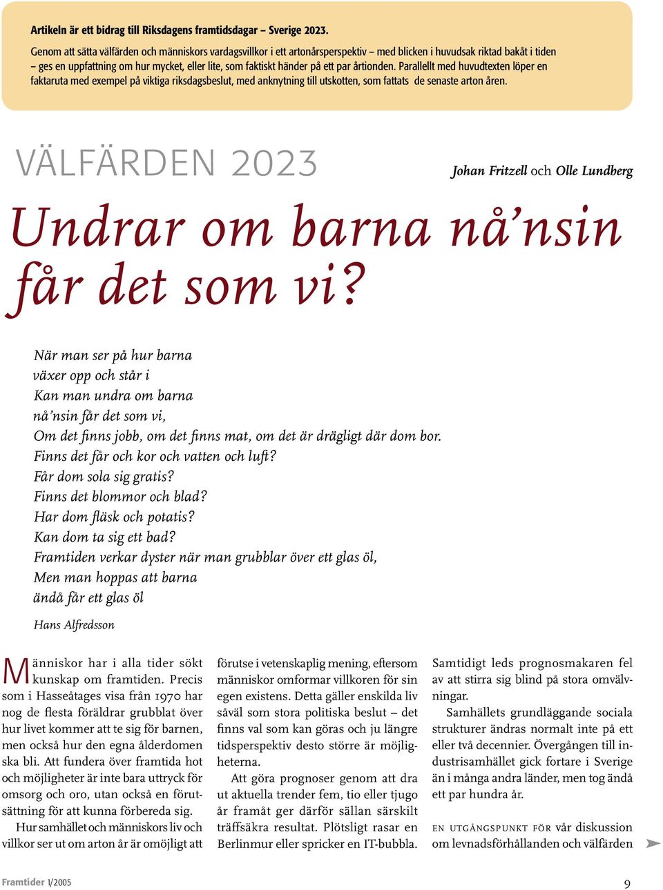 par årtionden. Parallellt med huvudtexten löper en faktaruta med exempel på viktiga riksdagsbeslut, med anknytning till utskotten, som fattats de senaste arton åren.