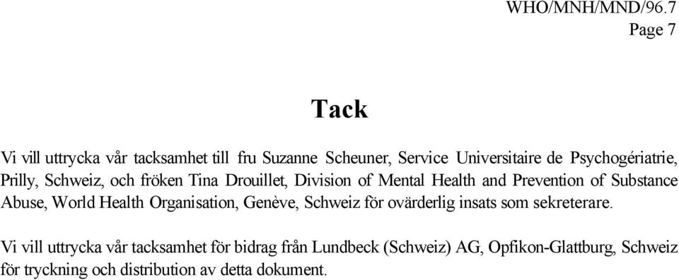 Substance Abuse, World Health Organisation, Genève, Schweiz för ovärderlig insats som sekreterare.