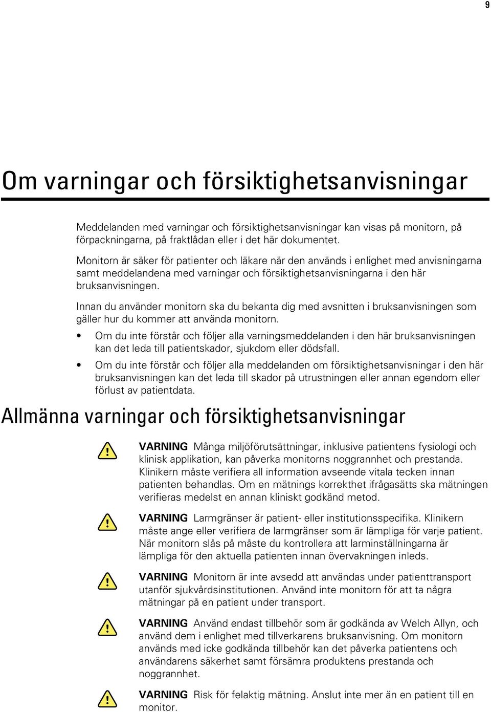 Innan du använder monitorn ska du bekanta dig med avsnitten i bruksanvisningen som gäller hur du kommer att använda monitorn.