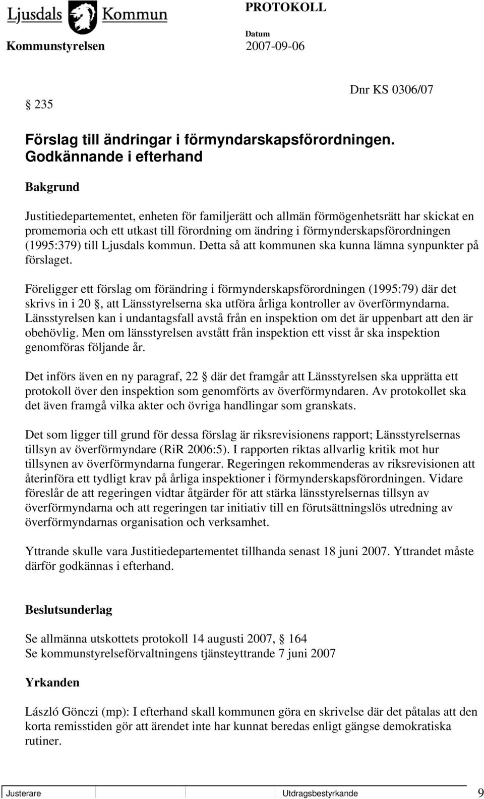 förmynderskapsförordningen (1995:379) till Ljusdals kommun. Detta så att kommunen ska kunna lämna synpunkter på förslaget.