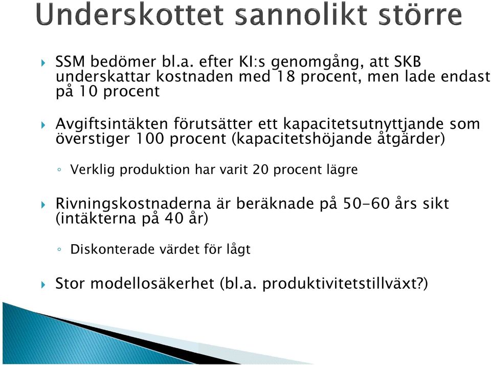 Avgiftsintäkten förutsätter ett kapacitetsutnyttjande som överstiger 100 procent (kapacitetshöjande