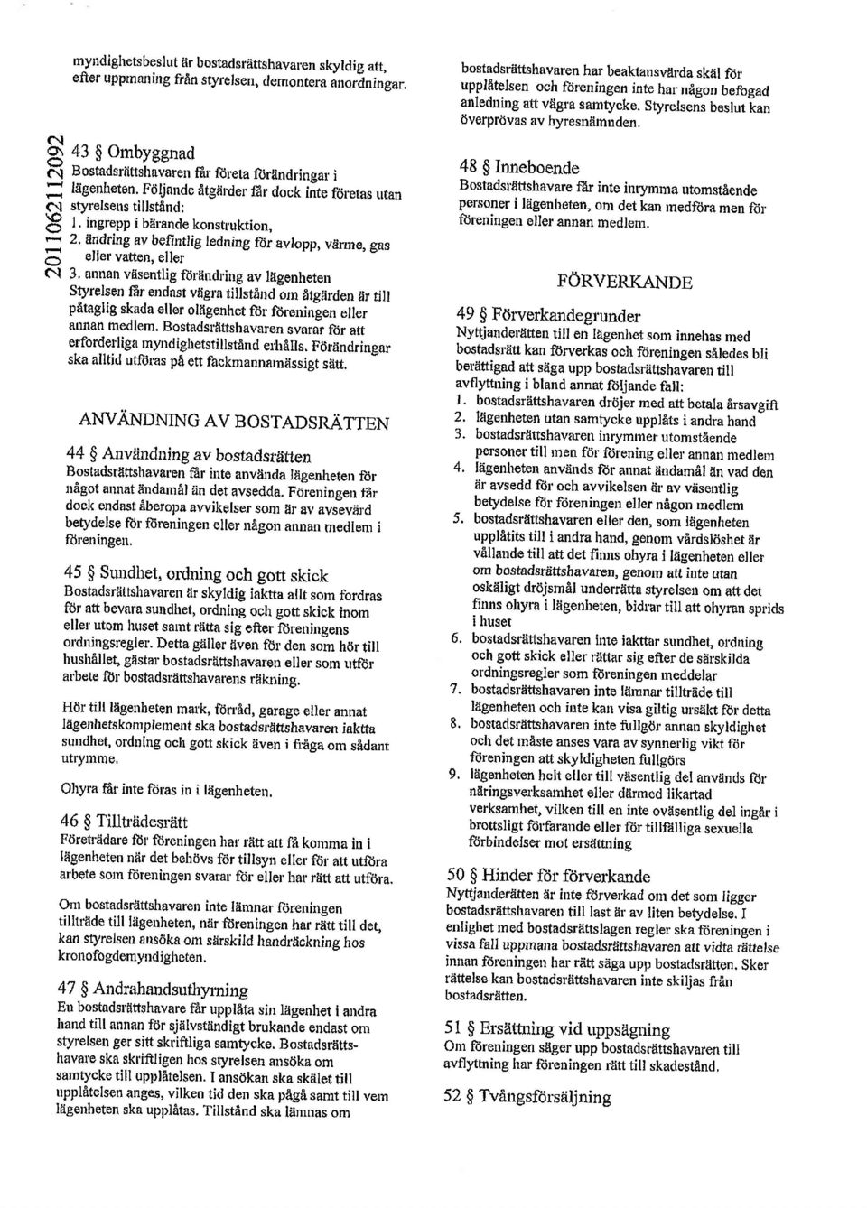 iindring av befintlig lednirrg ftir avlopp, viinire, gas c) eller vafien, ellet C'l 3, annan viisentlig fdrtiudr.