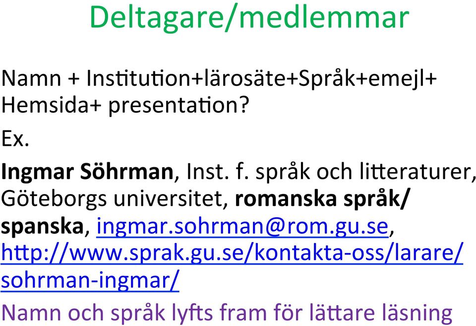 språk och li*eraturer, Göteborgs universitet, romanska språk/ spanska, ingmar.