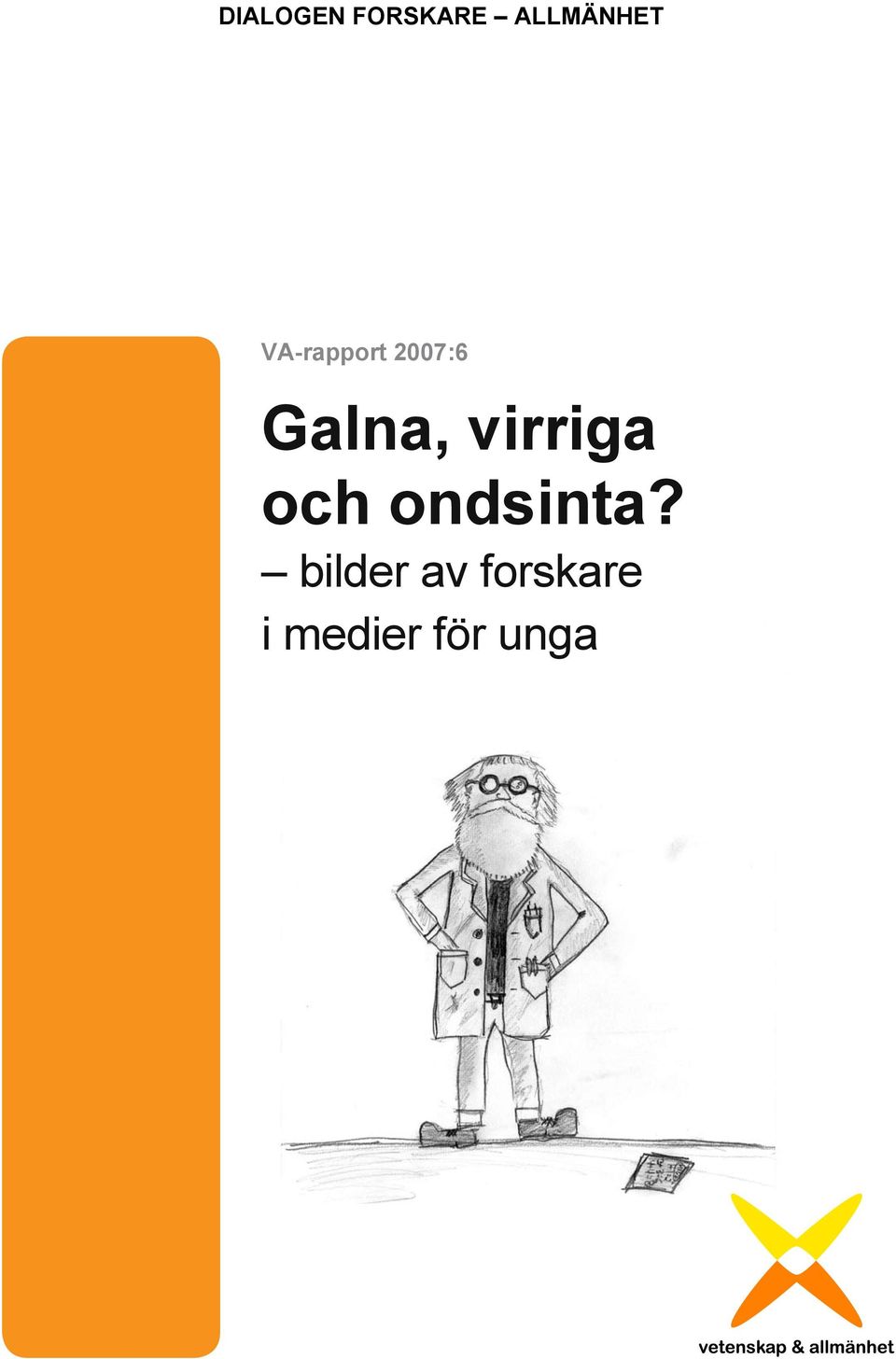 virriga och ondsinta?